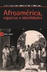 Javier Laviña, Cristina Mondejar Hidrobó, Ricardo Piqueras Céspedes - Afroamérica, espacios e identidades