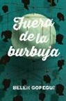 Belén Gopegui - Fuera de la burbuja