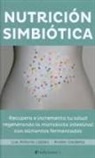 Luis Antonio Lázaro Costa, Ander Urederra Ugalde - Nutrición simbiótica : recupera e incrementa tu salud regenerando la microbiótica intestinal con alimentos fermentados