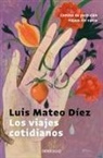 Luis Mateo Díez - Los viajes cotidianos : Camino de perdición ; Pájaro sin vuelo