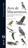 Eduardo García Rey - Aves de Macaronesia : Azores, Madeira, Islas Canarias, Cabo Verde