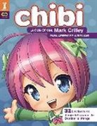 Mark Crilley - ¡Chibi! La guía oficial de Mark Crilley para aprender a dibujar : 32 lecciones de dibujo del creador de dominar el manga