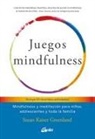 Susan Kaiser Greenland - Juegos mindfulness : mindfulness y meditación para niños, adolescentes y toda la familia