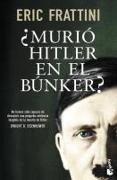 Eric Frattini - ¿Murió Hitler en el búnker?