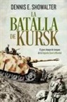 Javier Alonso López, Dennis E. Showalter - La batalla de Kursk : el gran choque de tanques de la Segunda Guerra Mundial