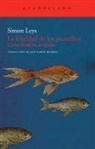Simon Leys, Pierre Ryckmans - La felicidad de los pececillos : cartas desde las antípodas
