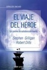 Robert Dilts, Stephen Gilligan - El viaje del héroe : un camino de autodescubrimiento