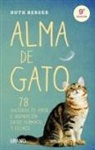 Ruth Berger - Alma de gato : 78 historias de amor e inspiración entre humanos y felinos
