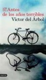 Víctor Del Árbol - Antes de los años terribles