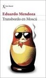 Eduardo Mendoza - Transbordo en Moscú