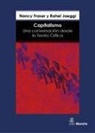Nancy Fraser, Rahel Jaeggi - Capitalismo : una conversación desde la teoría crítica