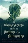 Peter Wohlleben - El Vinculo Secreto Entre El Hombre Y La Naturaleza