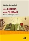 Regine Detambel - Los libros nos cuidan : por una biblioterapia creativa