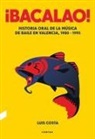 Luis Costa Plans, Pablo Benito Sánchez - ¡Bacalao! : historia oral de la música de baile en Valencia, 1980-1995
