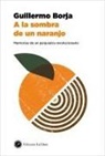 A la sombra de un naranjo : memorias de un psiquiatra revolucionario