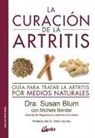 Susan S. Blum - La curación de la artritis : guía para tratar la artritis por medios naturales