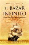 Alberto Cebrián Félix - El bazar infinito : rutas y mares entre Oriente y Occidente