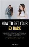 Dennis Laroche - How to Get Your Ex Back