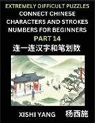 Xishi Yang - Link Chinese Character Strokes Numbers (Part 14)- Extremely Difficult Level Puzzles for Beginners, Test Series to Fast Learn Counting Strokes of Chinese Characters, Simplified Characters and Pinyin, Easy Lessons, Answers
