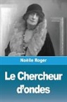 Noëlle Roger - Le Chercheur d'ondes