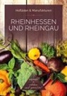 Ines Bischmann, Stefan Fiuk - Rheinhessen und Rheingau - Hofläden & Manufakturen