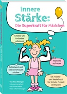 Nina Nittinger, Naila u a Saager, Ariane Weber - Innere St&auml;rke: Die Superkraft f&uuml;r M&auml;dchen