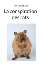 Joël Carobolante - La conspiration des rats