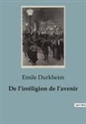 Emile Durkheim - De l¿irréligion de l¿avenir