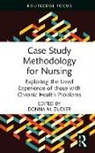 Zucker Donna, Donna M. Zucker - Case Study Methodology for Nursing