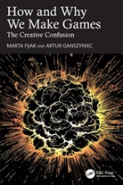 Marta Fijak, Marta Ganszyniec Fijak, Artur Ganszyniec - How and Why We Make Games