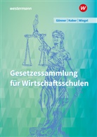 Kurt Gönner, Martina Kober, Robert Wiegel - Gesetzessammlung für Wirtschaftsschulen
