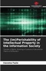 Iracema Fazio - The (Im)Perishability of Intellectual Property in the Information Society