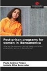 Isabela Silva Benavides, Paula Andrea Tinoco - Post-prison programs for women in Iberoamerica