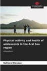 Gulnora Il'jasova - Physical activity and health of adolescents in the Aral Sea region