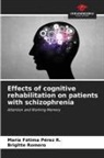 María Fátima Pérez R., Brigitte Romero - Effects of cognitive rehabilitation on patients with schizophrenia