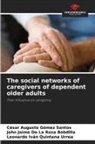 John Jaime de La Rosa Bobdilla, César Augusto Gómez Santos, Leonardo Iván Quintana Urrea - The social networks of caregivers of dependent older adults