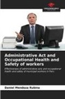 Daniel Mendoza Rubina - Administrative Act and Occupational Health and Safety of workers