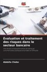 Abdalla Chebo - Évaluation et traitement des risques dans le secteur bancaire