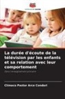 Clímaco Pastor Arce Condori - La durée d'écoute de la télévision par les enfants et sa relation avec leur comportement