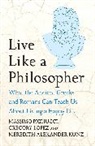 Meredith Kunz, Meredith Alexander Kunz, Gregory Lopez, Meredith Alexander Kunz, Massimo Pigliucci, Pigliucci Massimo - Live Like A Philosopher