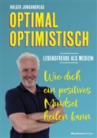 Holger Jungandreas - OPTIMAL OPTIMISTISCH - Lebensfreude als Medizin