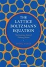 Sauro Succi, Sauro (Director of Research Succi, Succi Sauro - Lattice Boltzmann Equation: For Complex States of Flowing Matter