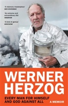 Werner Herzog, Herzog Werner - Every Man for Himself and God against All
