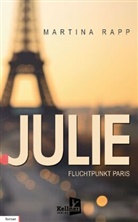 Martina Rapp - Julie: Fluchtpunkt Paris