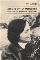 Liri Lubonja - Abseits unter Menschen