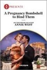Annie West - A Pregnancy Bombshell to Bind Them