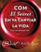 Rhonda Byrne - Com el secret em va canviar la vida : gent real : històries reals