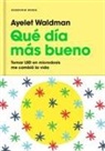 Ayelet Waldman - Qué día más bueno : tomar LSD en microdosis me cambió la vida