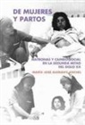 María José Alemany Anchel - De mujeres y partos : matronas y cambio social en la segunda mitad del siglo XX