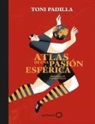 Toni Padilla Montoliu, Pep Boatella - Atlas de una pasión esférica
